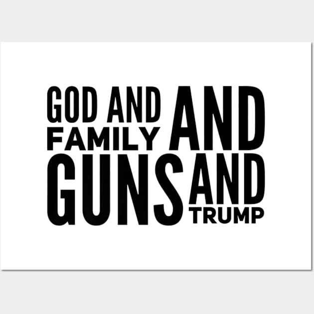 Mens God And Family And Guns And Trump For Patriot Believer Wall Art by Stick Figure103